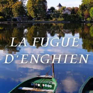 La fugue d'Enghien