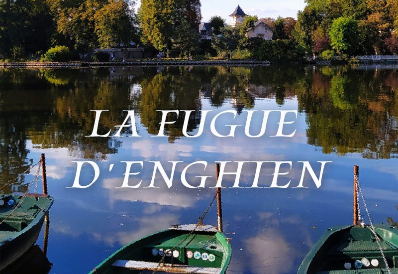 La fugue d&rsquo;Enghien