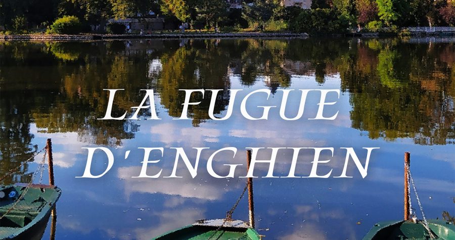 La fugue d'Enghien