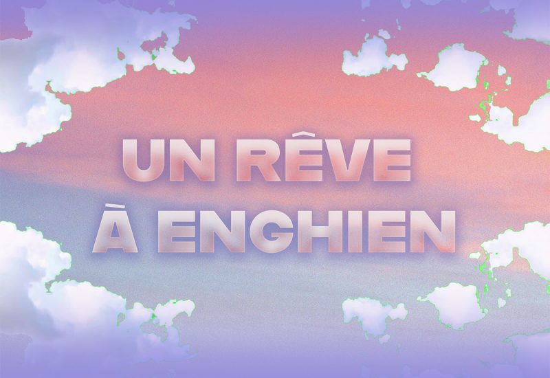 Un rêve à Enghien
