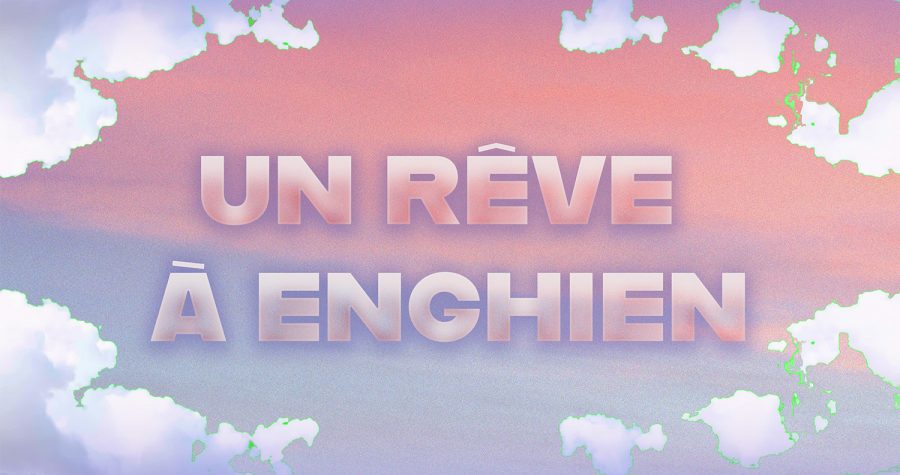 Un rêve à Enghien
